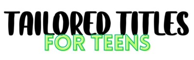 Tailored Titles for Tweens and Teens